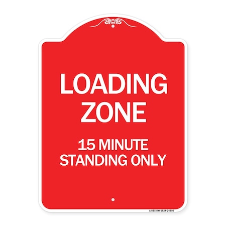 Signmission Loading Zone 15 Minutes Standing Only, Red & White Aluminum Sign, 18" x 24", RW-1824-24550 A-DES-RW-1824-24550